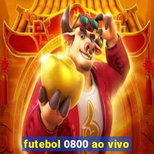 futebol 0800 ao vivo