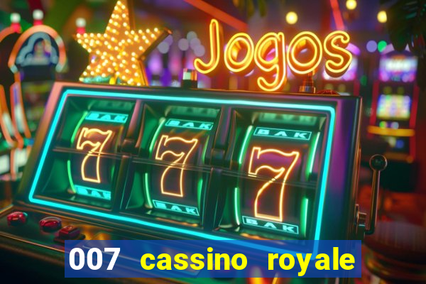 007 cassino royale completo dublado