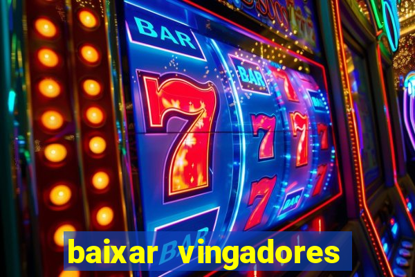 baixar vingadores guerra infinita google drive