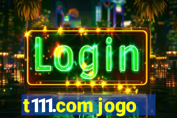 t111.com jogo