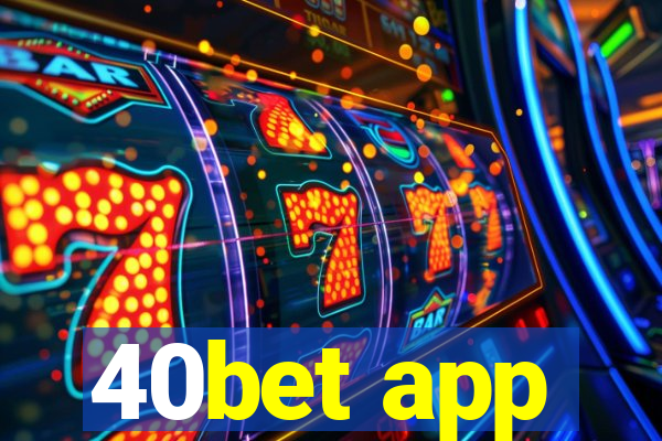 40bet app