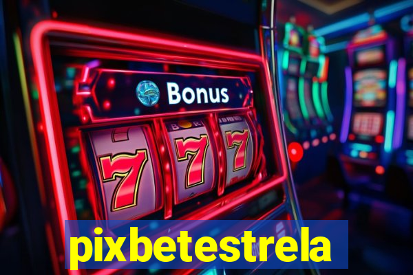 pixbetestrela