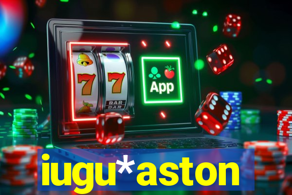 iugu*aston