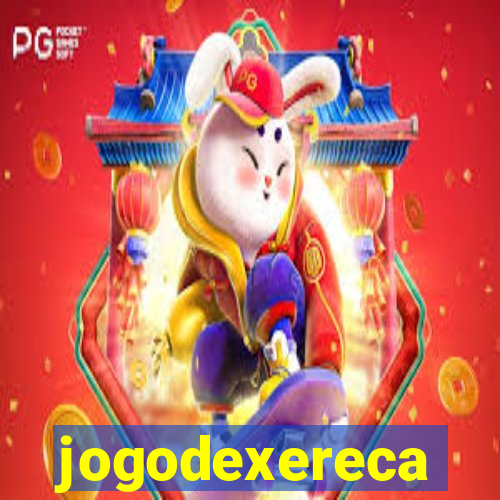 jogodexereca