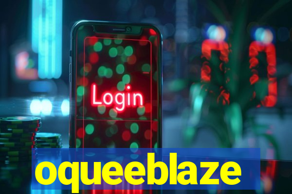 oqueeblaze