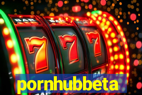 pornhubbeta