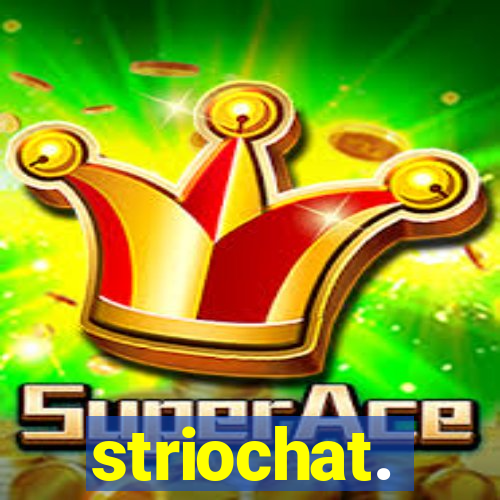 striochat.