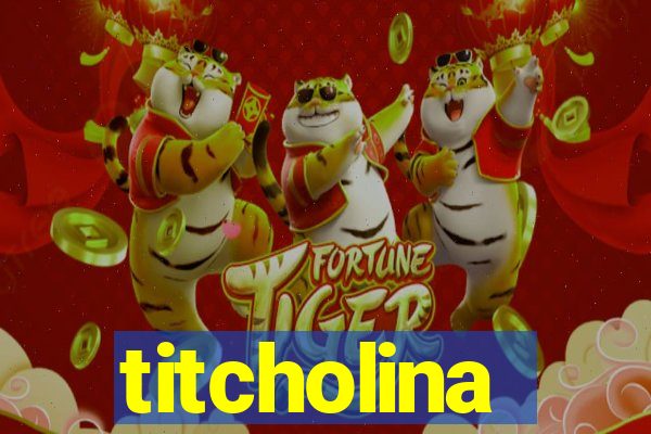 titcholina